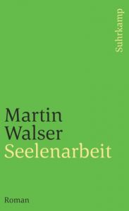 Seelenarbeit Walser, Martin 9783518398616