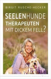 Seelenhunde - Therapeuten mit dickem Fell? Rusche-Hecker, Birgit 9783969330623