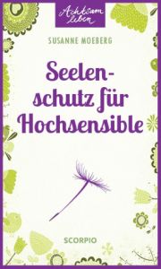 Seelenschutz für Hochsensible Moeberg, Susanne 9783958030800
