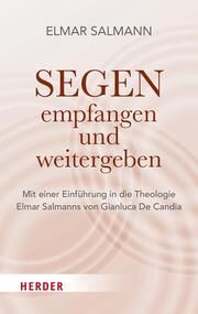 Segen - empfangen und weitergeben Salmann, Elmar 9783451024399