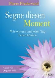 Segne diesen Moment Pradervand, Pierre 9783946959335