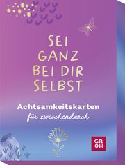 Sei ganz bei dir selbst  4036442010945