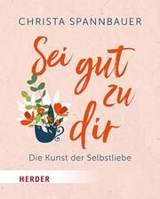 Sei gut zu dir! Spannbauer, Christa 9783451035128