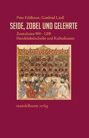 Seide, Zobel und Gelehrte Feldbauer, Peter/Liedl, Gottfried 9783991360490