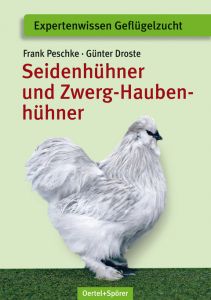 Seidenhühner und Zwerg-Haubenhühner Peschke, Frank/Droste, Günter 9783886275526