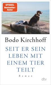 Seit er sein Leben mit einem Tier teilt Kirchhoff, Bodo 9783423283571
