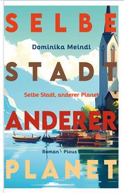 Selbe Stadt, anderer Planet Meindl, Dominika 9783711721440