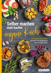 Selber machen statt kaufen - Vegane Küche smarticular Verlag 9783946658603