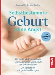 Selbstbestimmte Geburt ohne Angst Vlk, Johanna/Jährling, Nina (Dr.) 9783432114361