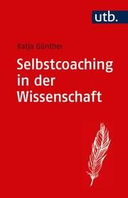 Selbstcoaching in der Wissenschaft Günther, Katja 9783825253691