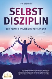 SELBSTDISZIPLIN - Die Kunst der Selbstbeherrschung Bramfeld, Tom 9783989351042