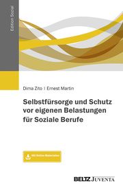 Selbstfürsorge und Schutz vor eigenen Belastungen für Soziale Berufe Zito, Dima/Martin, Ernest 9783779931690