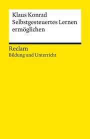 Selbstgesteuertes Lernen ermöglichen Konrad, Klaus 9783150142967