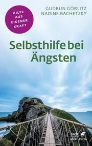 Selbsthilfe bei Ängsten Görlitz, Gudrun/Bachetzky, Nadine 9783608861310