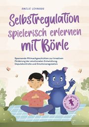 Selbstregulation spielerisch erlernen mit Börle Lohmann, Amelie 9783757602024