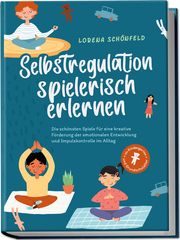 Selbstregulation spielerisch erlernen Schönfeld, Lorena 9783969304761