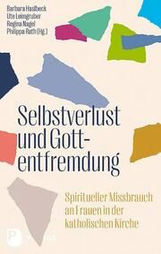 Selbstverlust und Gottentfremdung Barbara Haslbeck/Ute Leimgruber/Regina Nagel u a 9783843614757