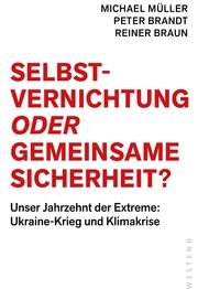 Selbstvernichtung oder Gemeinsame Sicherheit Müller, Michael/Brandt, Peter/Braun, Reiner 9783864893896