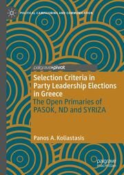 Selection Criteria in Party Leadership Elections in Greece: The Open Primaries of PASOK, ND and SYRIZA Koliastasis, Panos A 9783031748592