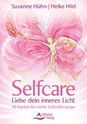 Selfcare - Liebe dein inneres Licht - 40 Karten für mehr Selbstfürsorge Hühn, Susanne/Hild, Heike 9783843492065