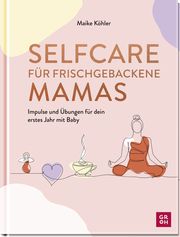 Selfcare für frischgebackene Mamas Köhler, Maike 9783848501670