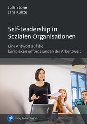 Self-Leadership in Sozialen Organisationen Löhe, Julian (Prof. Dr.)/Kunze, Jana 9783847426530