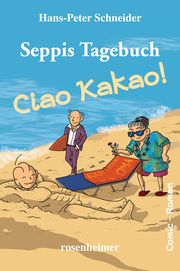 Seppis Tagebuch - Ciao Kakao! Schneider, Hans-Peter 9783475554797