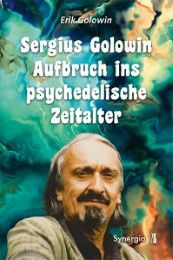 Sergius Golowin - Aufbruch ins psychedelische Zeitalter Golowin, Erik 9783944615288