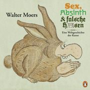 Sex, Absinth und falsche Hasen Moers, Walter 9783328109662
