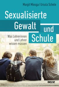 Sexualisierte Gewalt und Schule Miosga, Margit/Schele, Ursula 9783407257970