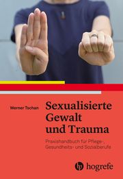 Sexualisierte Gewalt und Trauma Tschan, Werner 9783456863245