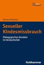 Sexueller Kindesmissbrauch Pülschen, Simone (Dr.) 9783170384729