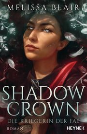 Shadow Crown - Die Kriegerin der Fae Blair, Melissa 9783453323254