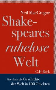 Shakespeares ruhelose Welt MacGregor, Neil 9783406652875