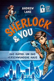 Sherlock & You, Band 1: Das Rätsel um das verschwundene Haus. Ein Rätsel-Krimi von 'Young Sherlock Holmes'-Erfolgsautor Andrew Lane! Lane, Andrew 9783473409044