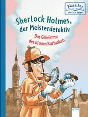 Sherlock Holmes, der Meisterdetektiv. Das Geheimnis des blauen Karfunkels Conan Doyle, Sir Arthur/Pautsch, Oliver 9783401717289