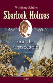 Sherlock Holmes und das Ostseegold Schüler, Wolfgang 9783954415632