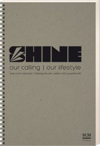 SHINE - our calling, our lifestyle Boppart, Andreas/Müller, Samuel/Fontijn, Tamara u a 9783417267877