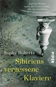 Sibiriens vergessene Klaviere Roberts, Sophy 9783492312875