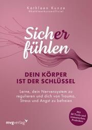 Sich(er) fühlen: Dein Körper ist der Schlüssel Kunze, Kathleen 9783747406670