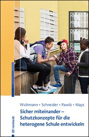 Sicher miteinander - Schutzkonzepte für die heterogene Schule entwickeln Wichmann, Michelle Lok-Yan/Tölle, Lisa/Pawils, Silke u a 9783497031764