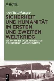 Sicherheit und Humanität im Ersten und Zweiten Weltkrieg Bauerkämper, Arnd 9783111086996