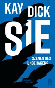 Sie - Szenen des Unbehagens Dick, Kay/Menasse, Eva 9783455013467