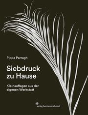 Siebdruck zu Hause Parragh, Pippa 9783874399388