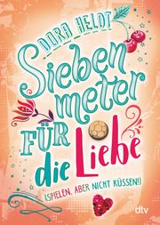 Siebenmeter für die Liebe (spielen, aber nicht küssen!) Heldt, Dora 9783423719117