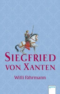 Siegfried von Xanten Fährmann, Willi 9783401502038