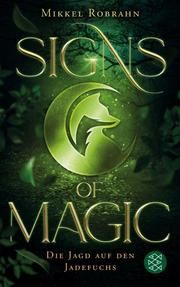 Signs of Magic 1 - Die Jagd auf den Jadefuchs Robrahn, Mikkel 9783733550240