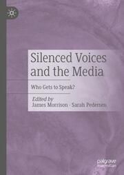 Silenced Voices and the Media James Morrison/Sarah Pedersen 9783031654022