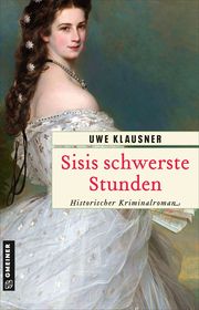 Sisis schwerste Stunden Klausner, Uwe 9783839207314