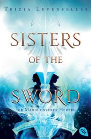 Sisters of the Sword - Die Magie unserer Herzen Levenseller, Tricia 9783570314784